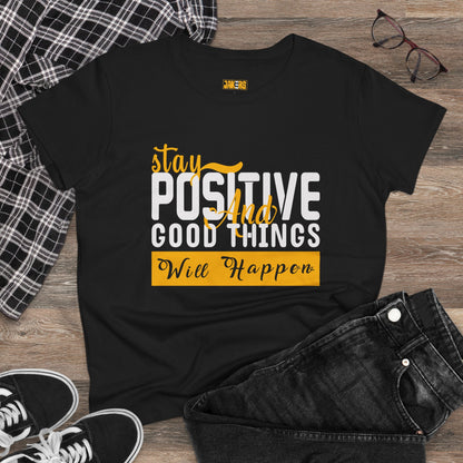 Stay Positive Women's Midweight Cotton Tee - Inspirational T-Shirt