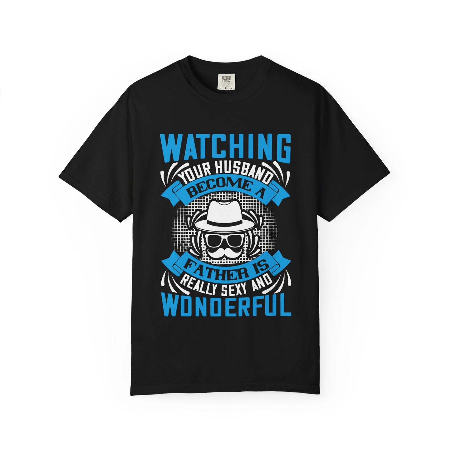 Funny Father's Day T-Shirt - Unisex Garment-Dyed