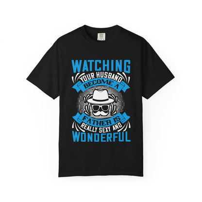 Funny Father's Day T-Shirt - Unisex Garment-Dyed