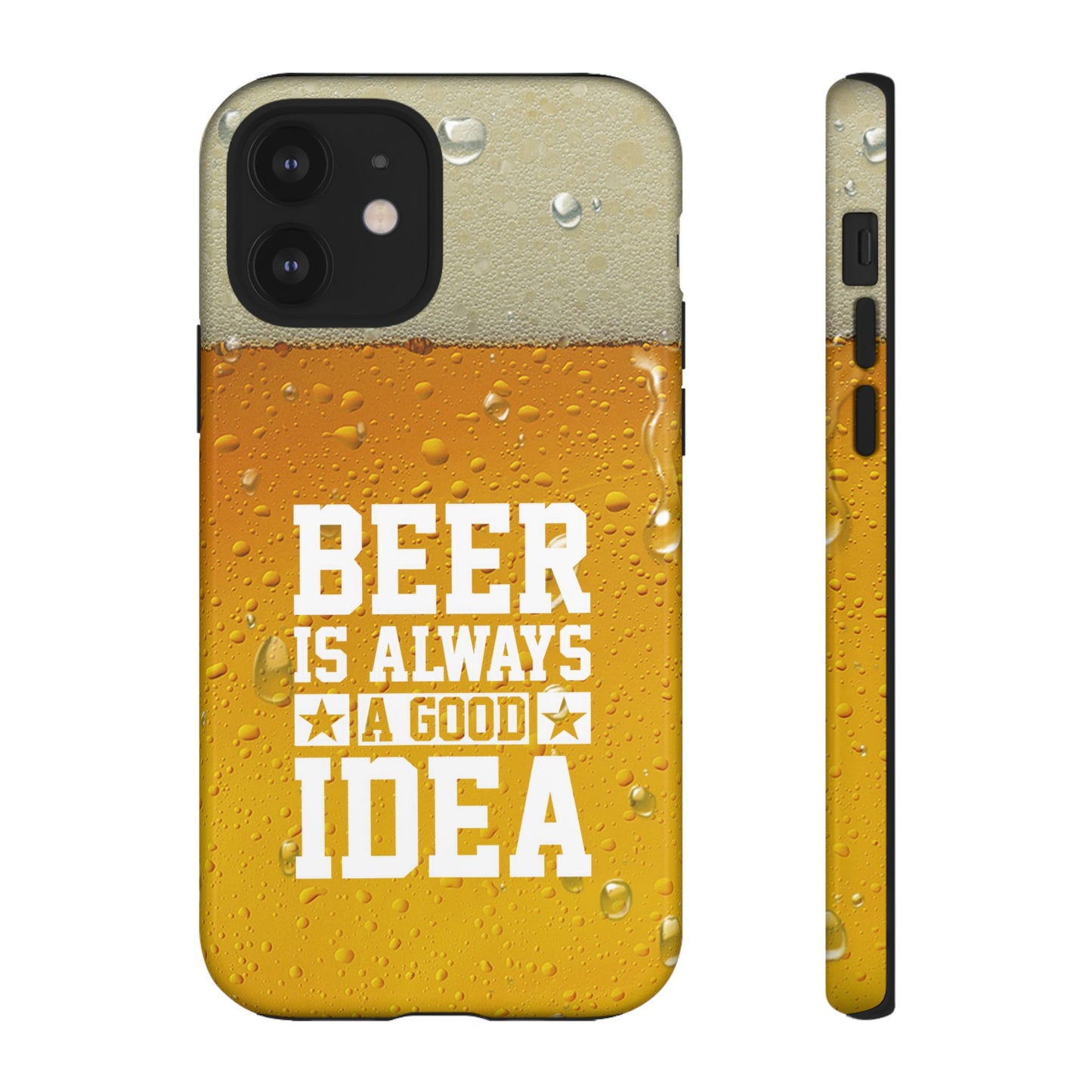 Beer Lovers iPhone Tough Case - "Beer is Always a Good Idea"