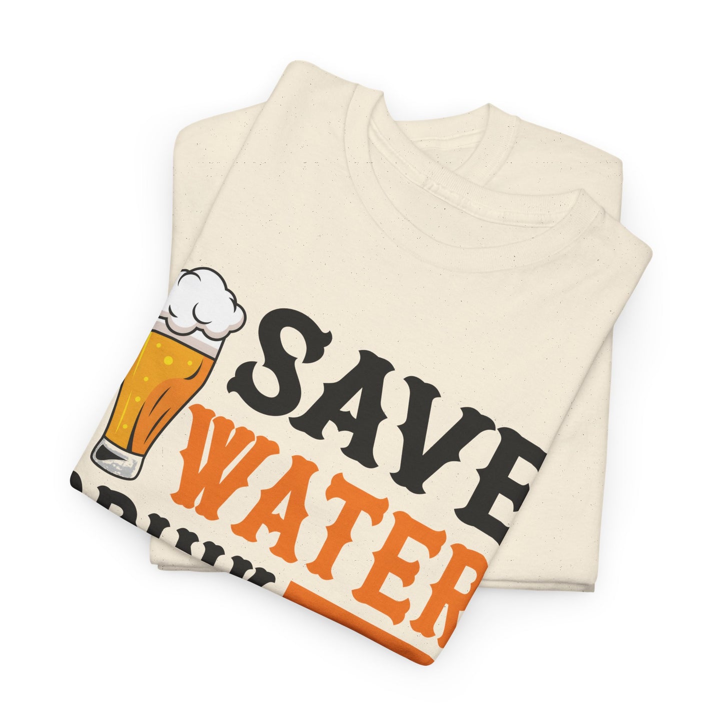 Funny Beer Slogan, Save Water Drink Beer