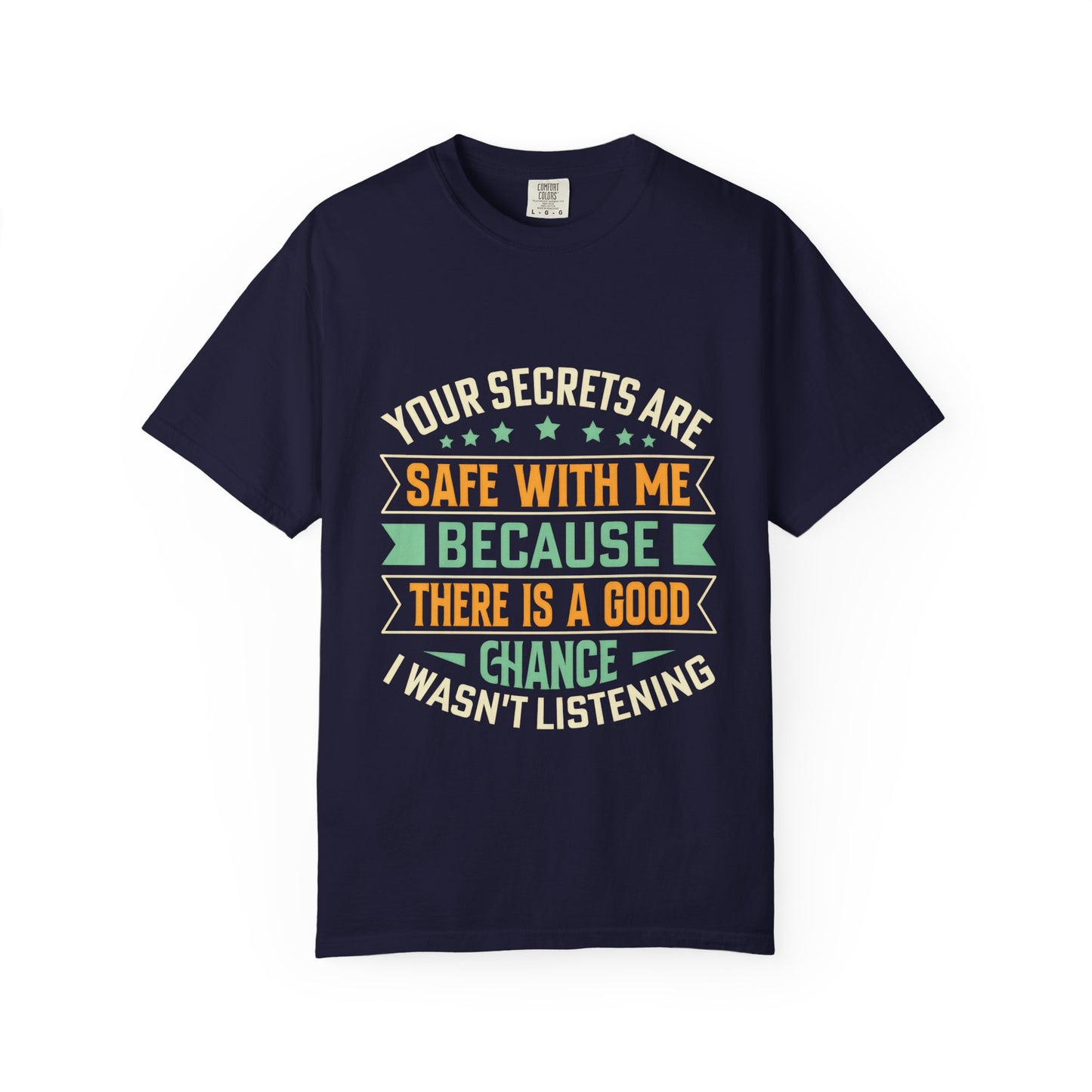 "Your Secrets Are Safe With Me" - Unisex Garment-Dyed T-Shirt