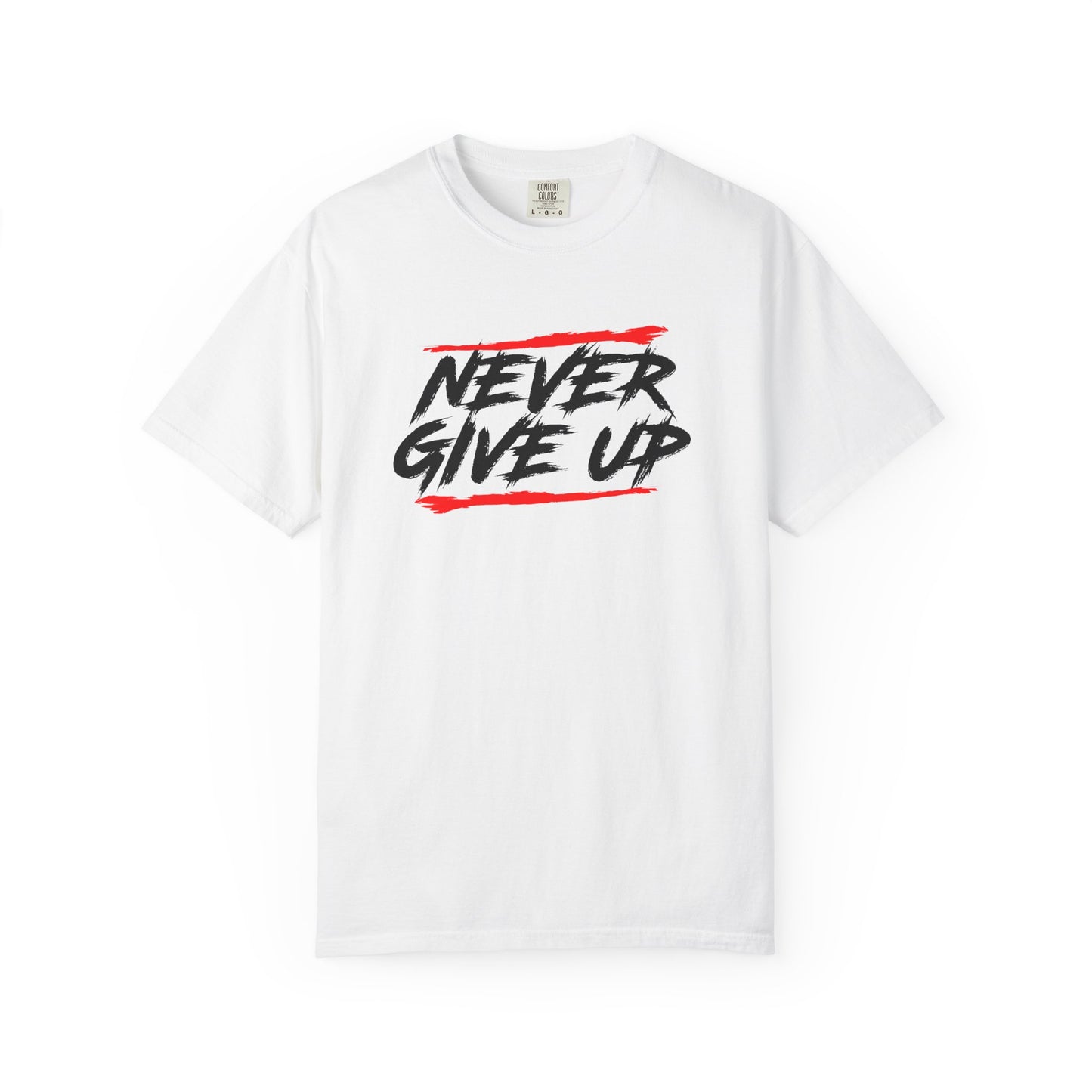 Never Give Up Motivational Unisex T-Shirt - Garment-Dyed for Comfort
