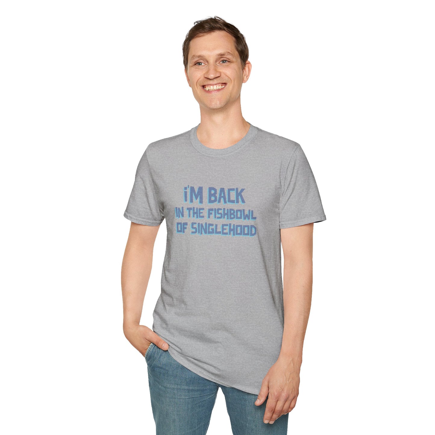 I'm Back In The Fishbowl Of Singlehood Unisex Softstyle T-Shirt