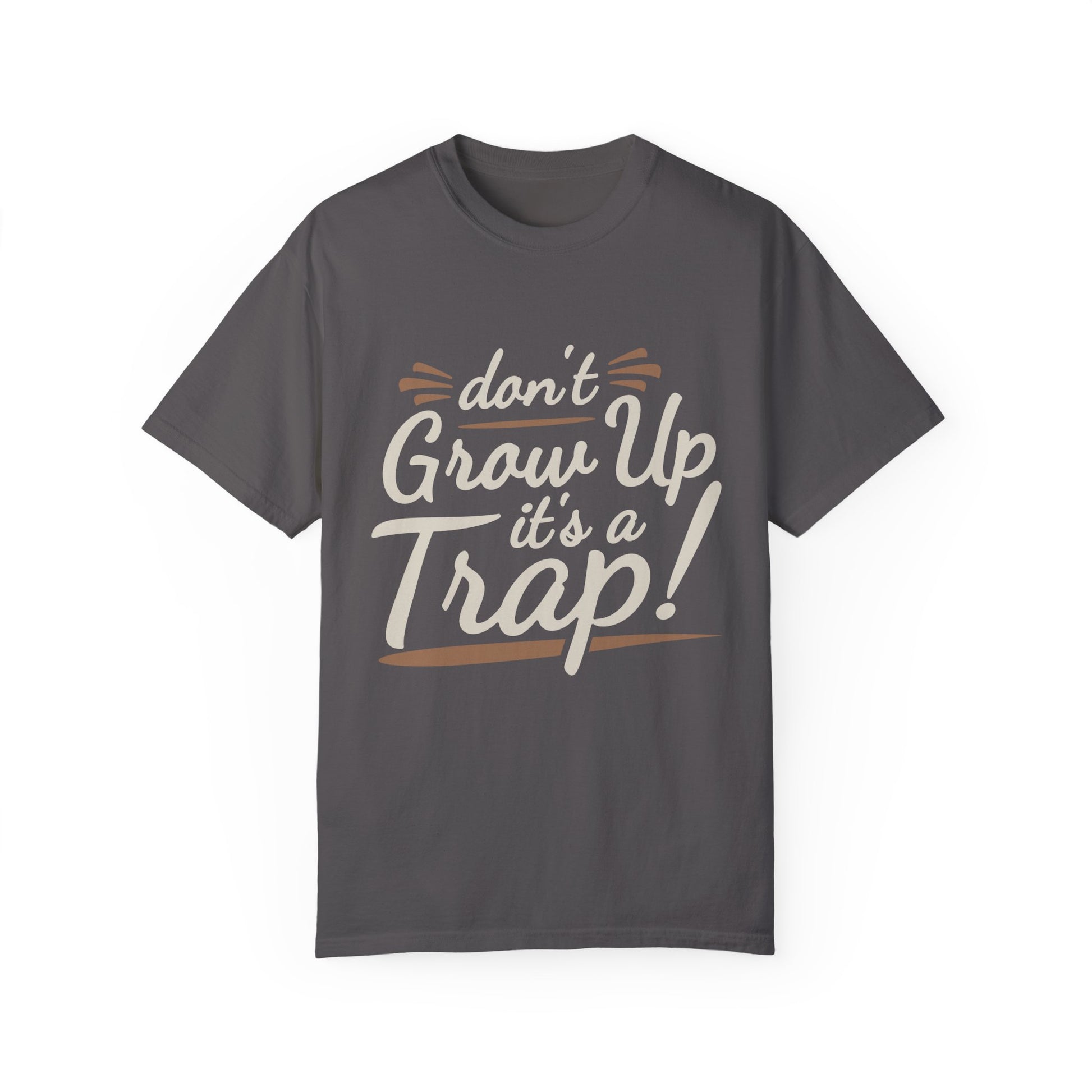 Don't Grow Up It's a Trap! Unisex Garment-Dyed T-Shirt - Fun & Casual Vibe