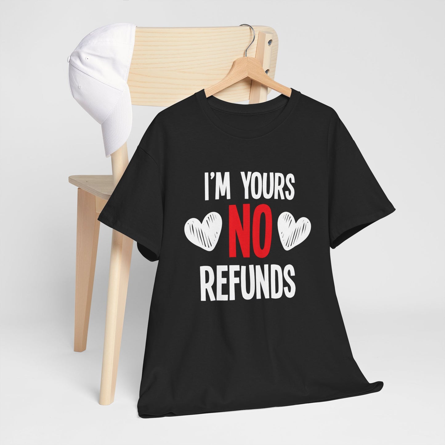 I'm Yours No Refounds Tee