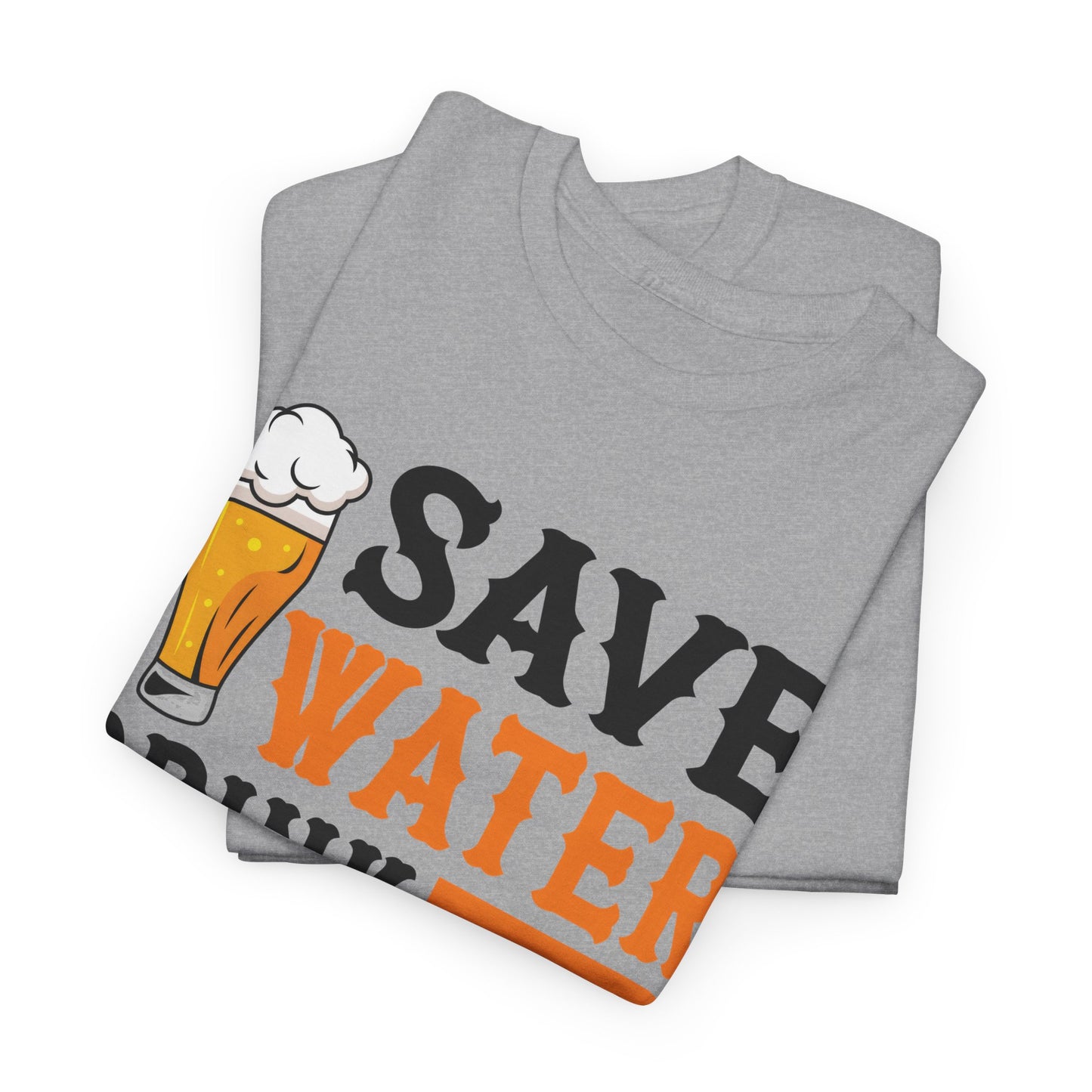 Funny Beer Slogan, Save Water Drink Beer