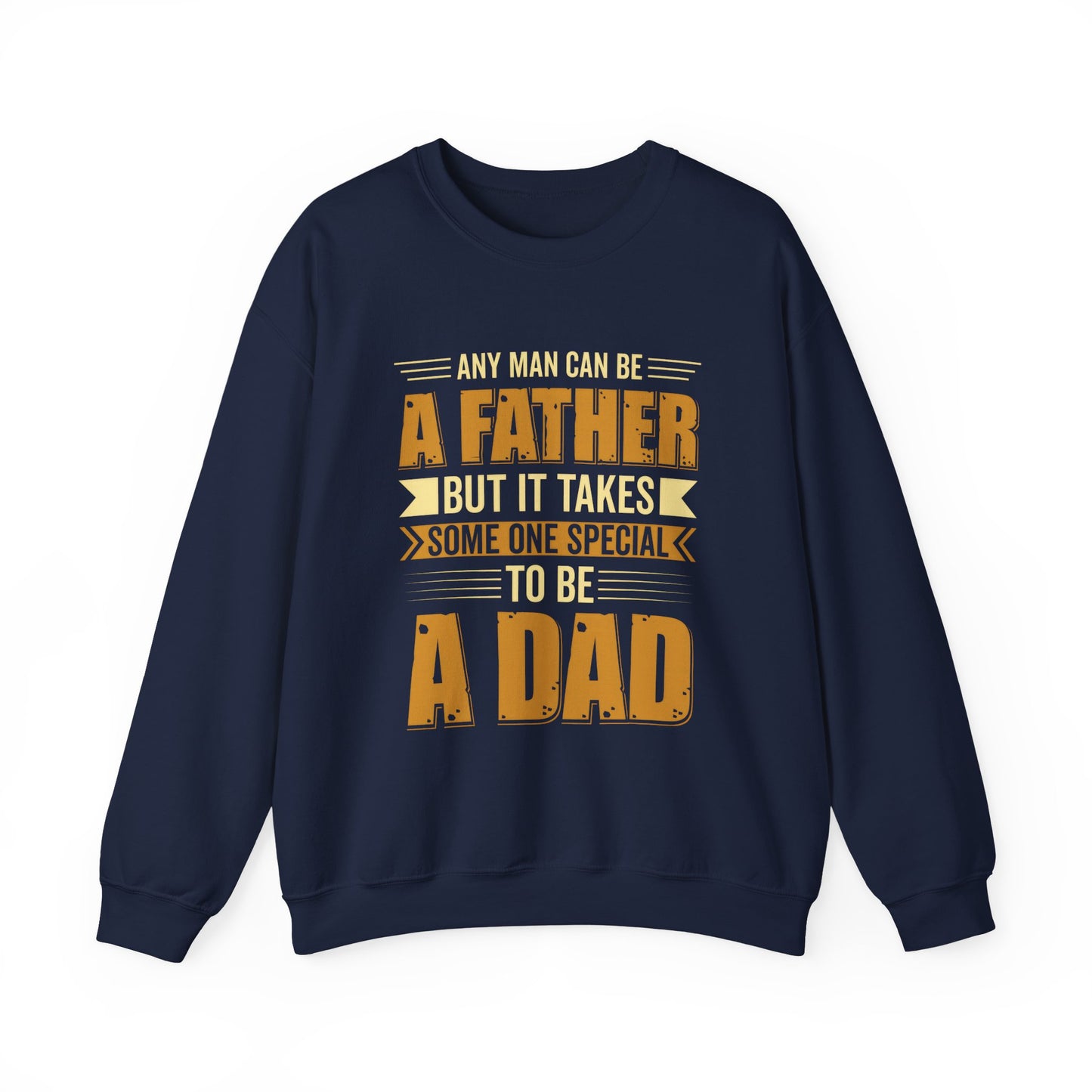 Father's Day Dad Sweatshirt - Any Man Can Be A Father