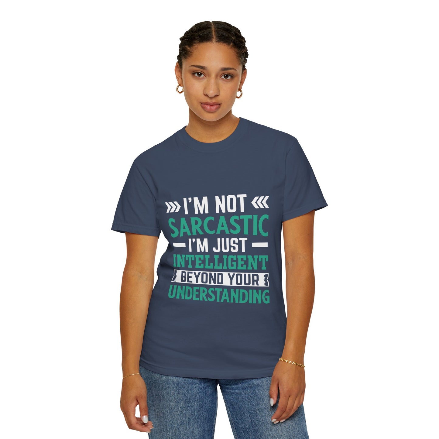 I'm Not Sarcastic I'm Just Intelligent Tee - Funny Unisex T-shirt