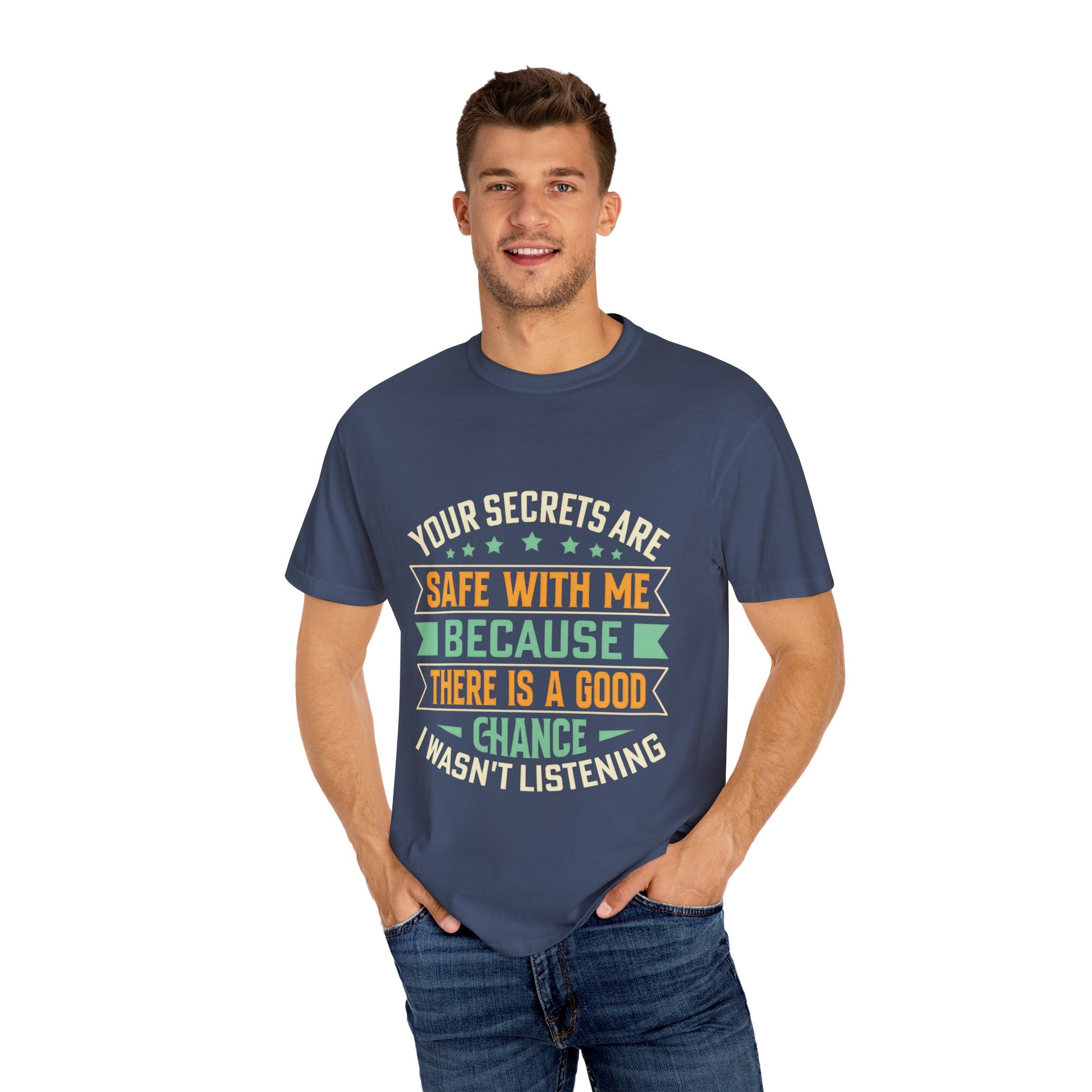 Funny Unisex Garment-Dyed T-Shirt - "Your Secrets Are Safe With Me"