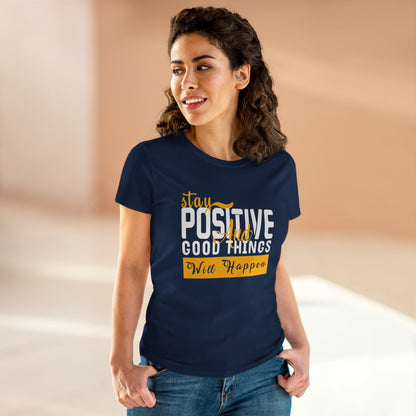 Stay Positive Women's Midweight Cotton Tee - Inspirational T-Shirt