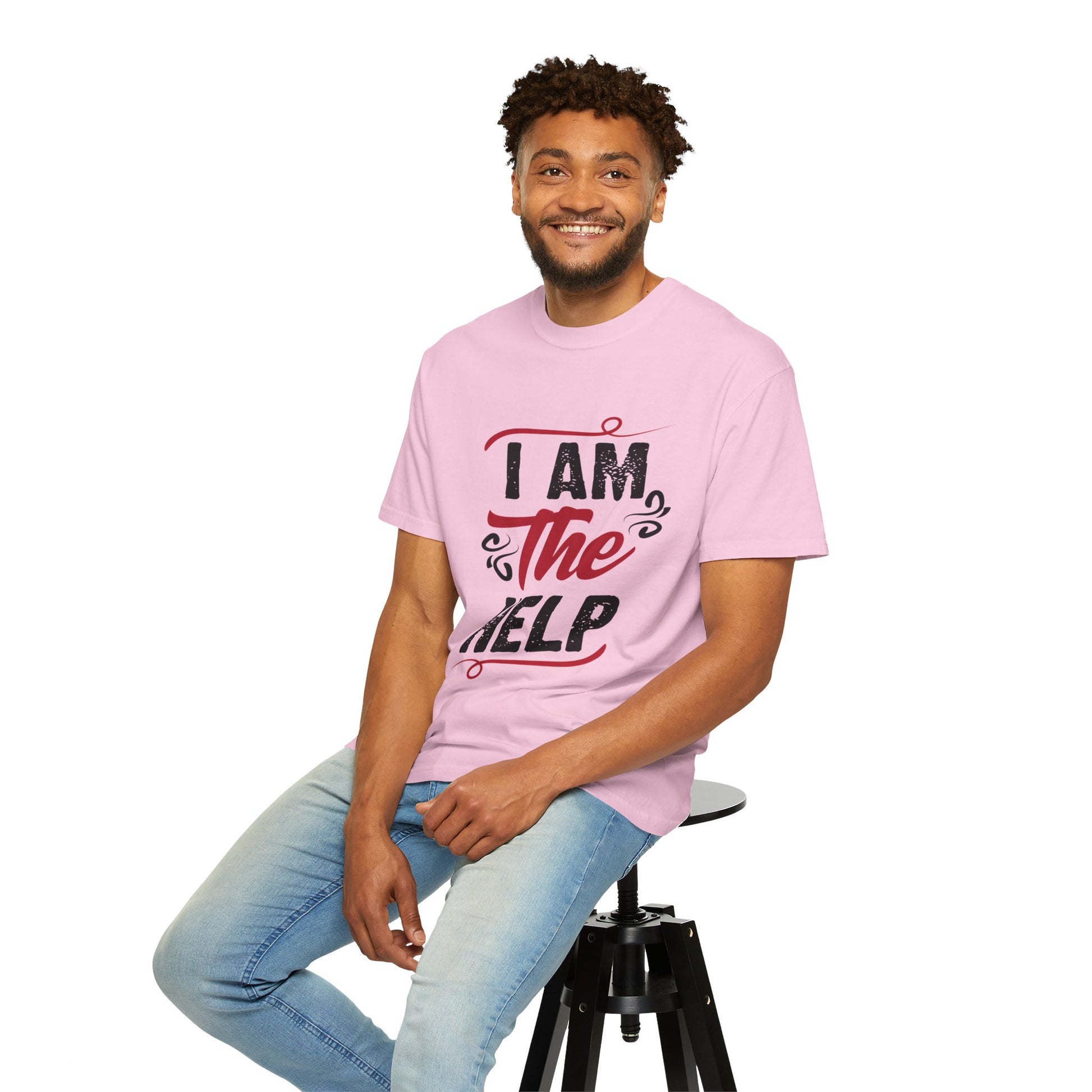 I Am The Help Unisex Garment-Dyed T-Shirt