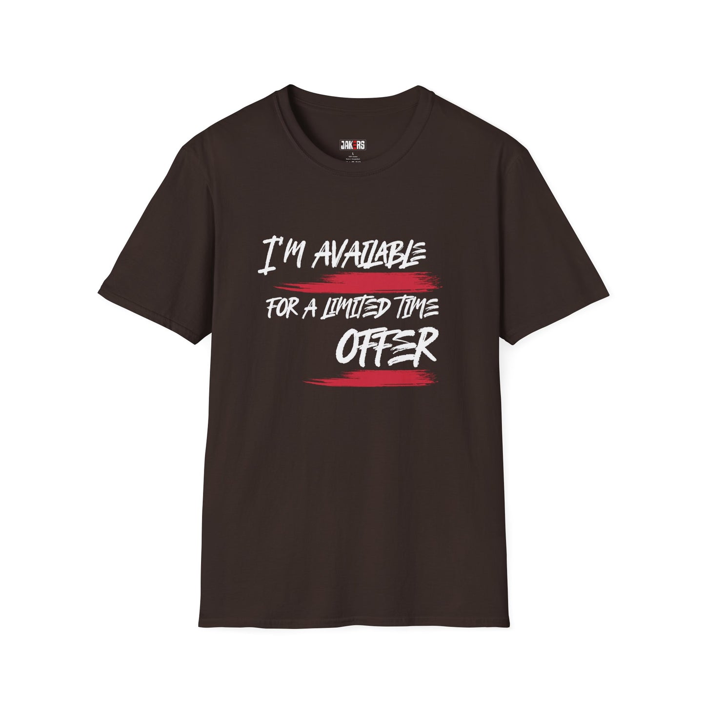 I'm Available For A Limited Time Offer T-Shirt