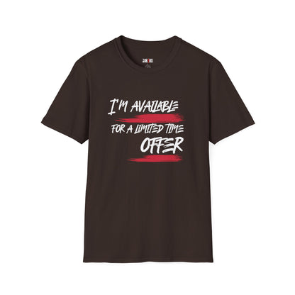 I'm Available For A Limited Time Offer T-Shirt