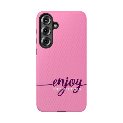 Enjoy the Process Tough Case - Motivational Pink Phone Cover for Women