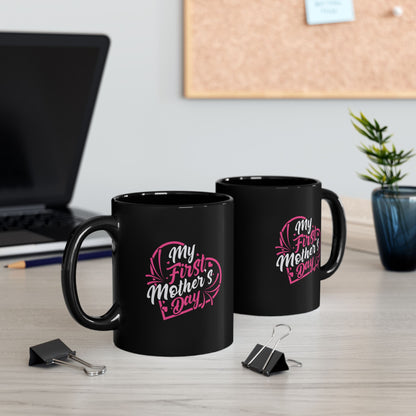 My First Mother's Day Coffee Mug - Black 11oz/15oz Gift for New Moms