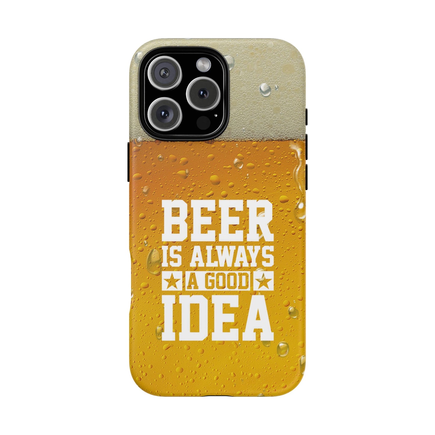 Beer Lovers iPhone Tough Case - "Beer is Always a Good Idea"