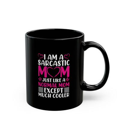 Sarcastic Mom Coffee Mug - 11oz or 15oz - Perfect Gift for Moms