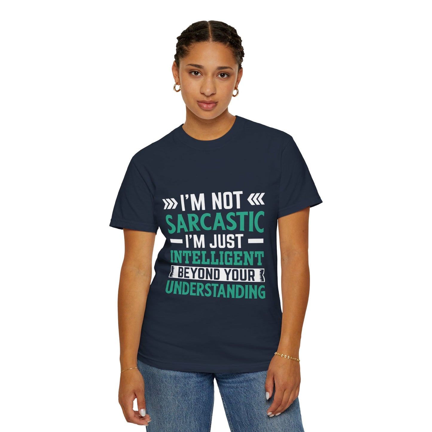 I'm Not Sarcastic I'm Just Intelligent Tee - Funny Unisex T-shirt