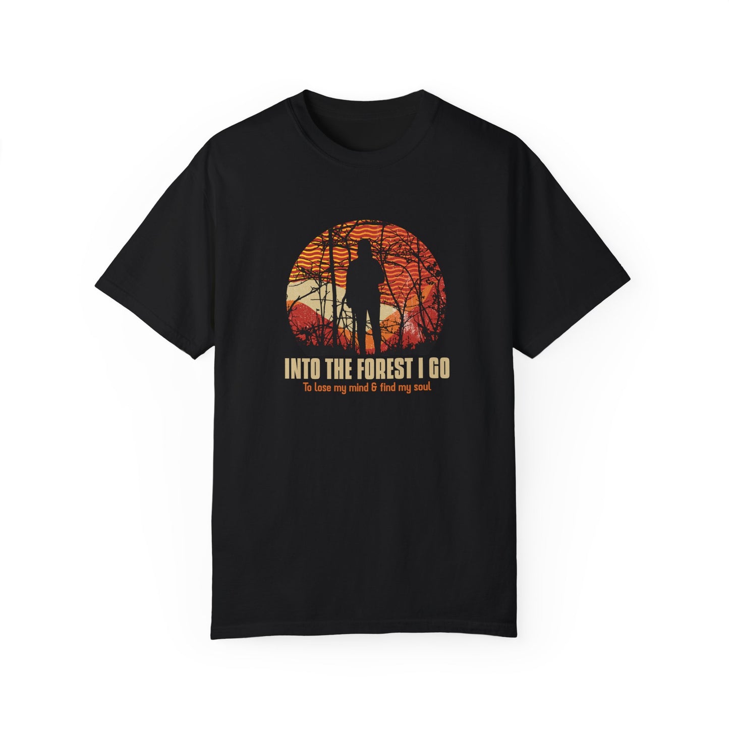 Into The Forest I Go Unisex Garment-Dyed T-shirt