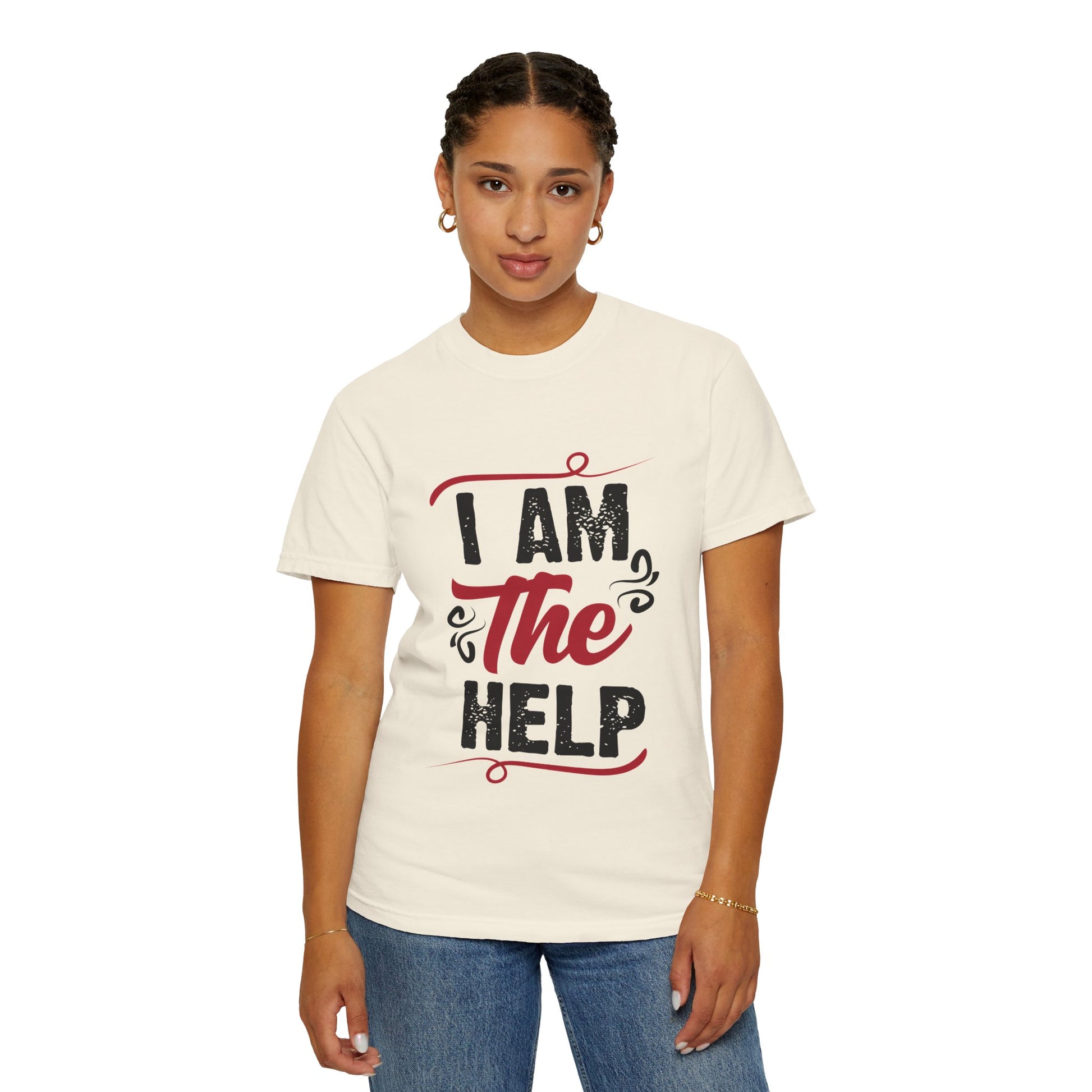 I Am The Help Unisex Garment-Dyed T-Shirt