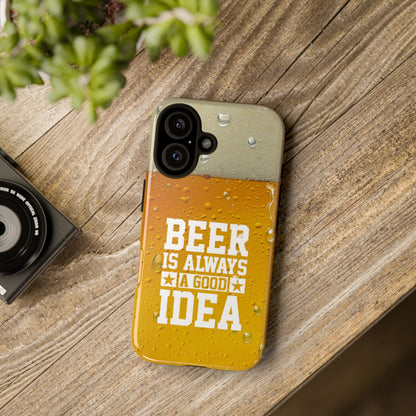 Beer Lovers iPhone Tough Case - "Beer is Always a Good Idea"