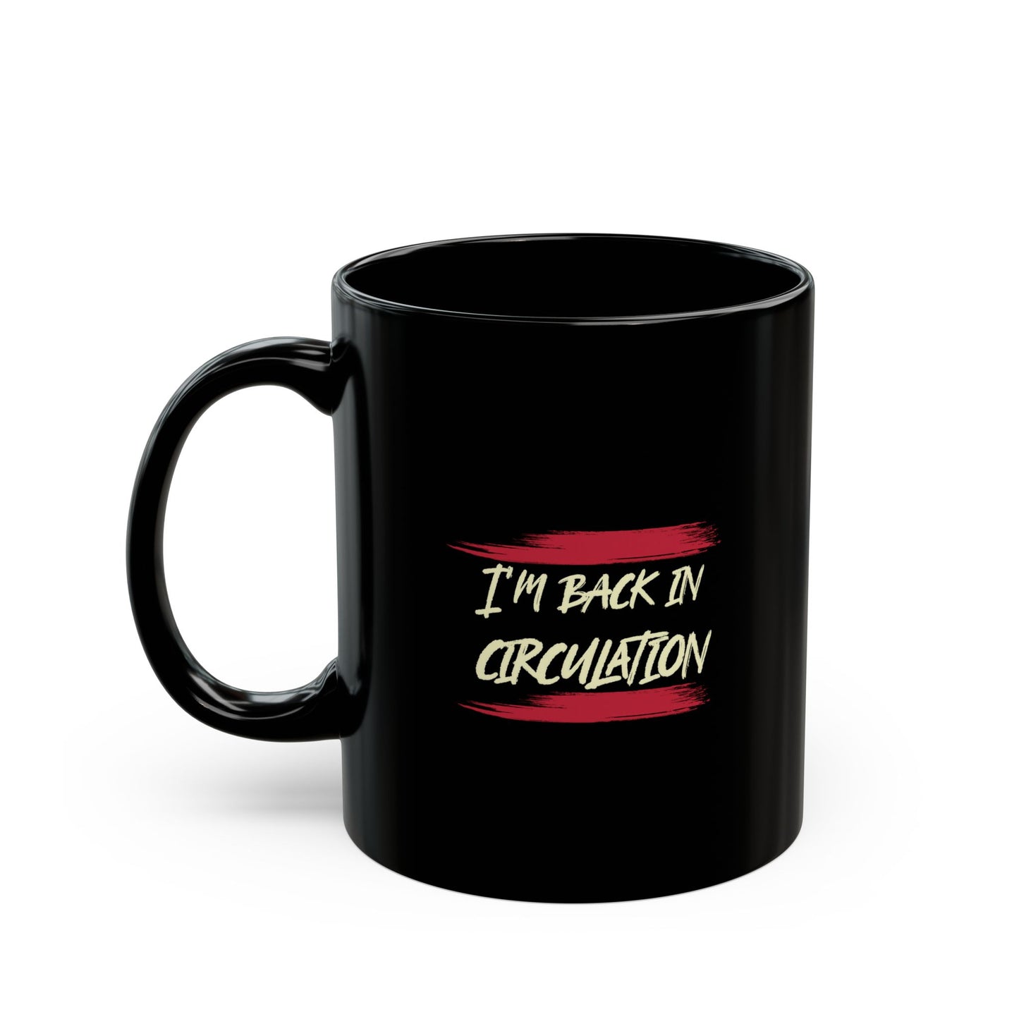 I'm Back In Circulation Black Mug - 11oz, 15oz