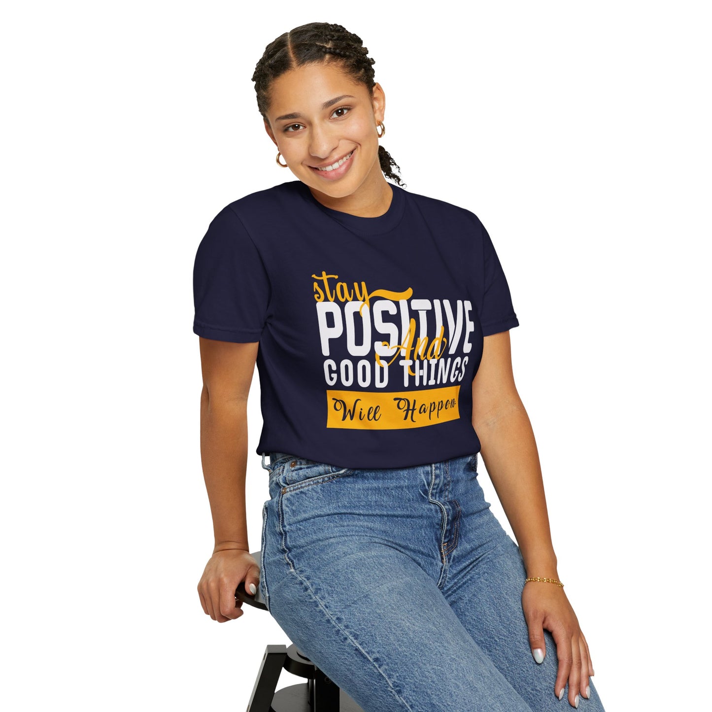 Stay Positive T-Shirt - Unisex Garment-Dyed Tee for Motivational Style