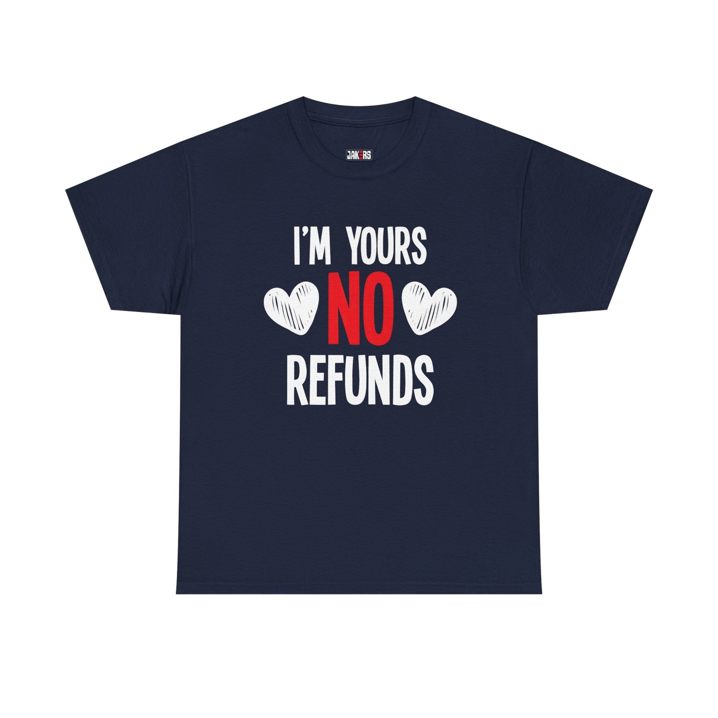 I'm Yours No Refounds Tee