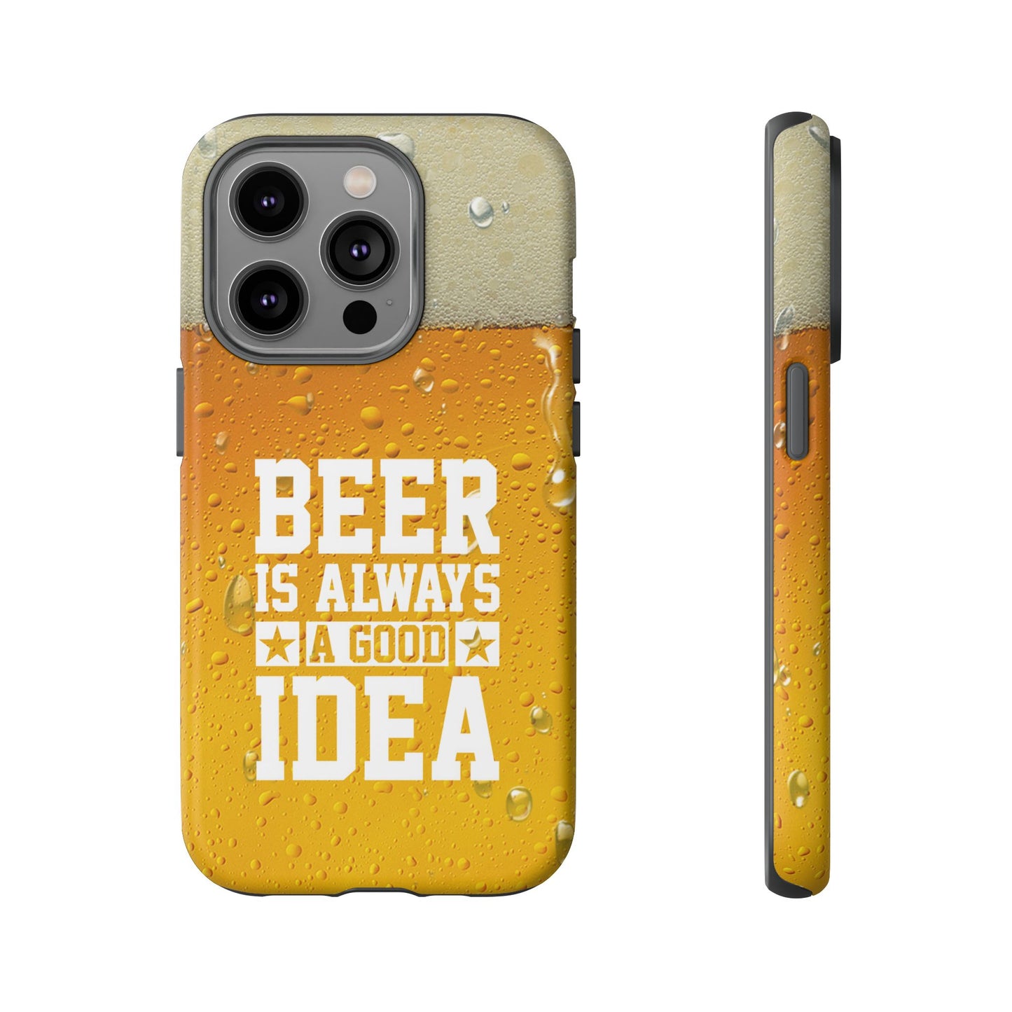Beer Lovers iPhone Tough Case - "Beer is Always a Good Idea"