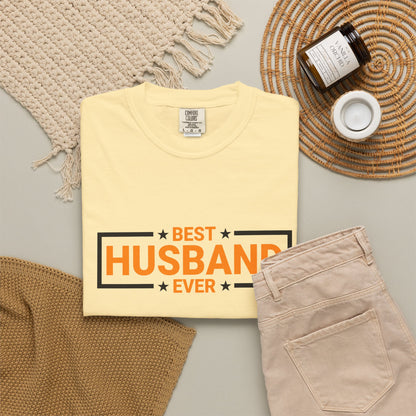 Best Husband Ever Unisex Garment-Dyed T-Shirt
