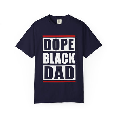 Dope Black Dad Garment-Dyed T-Shirt | Cool Dad Apparel