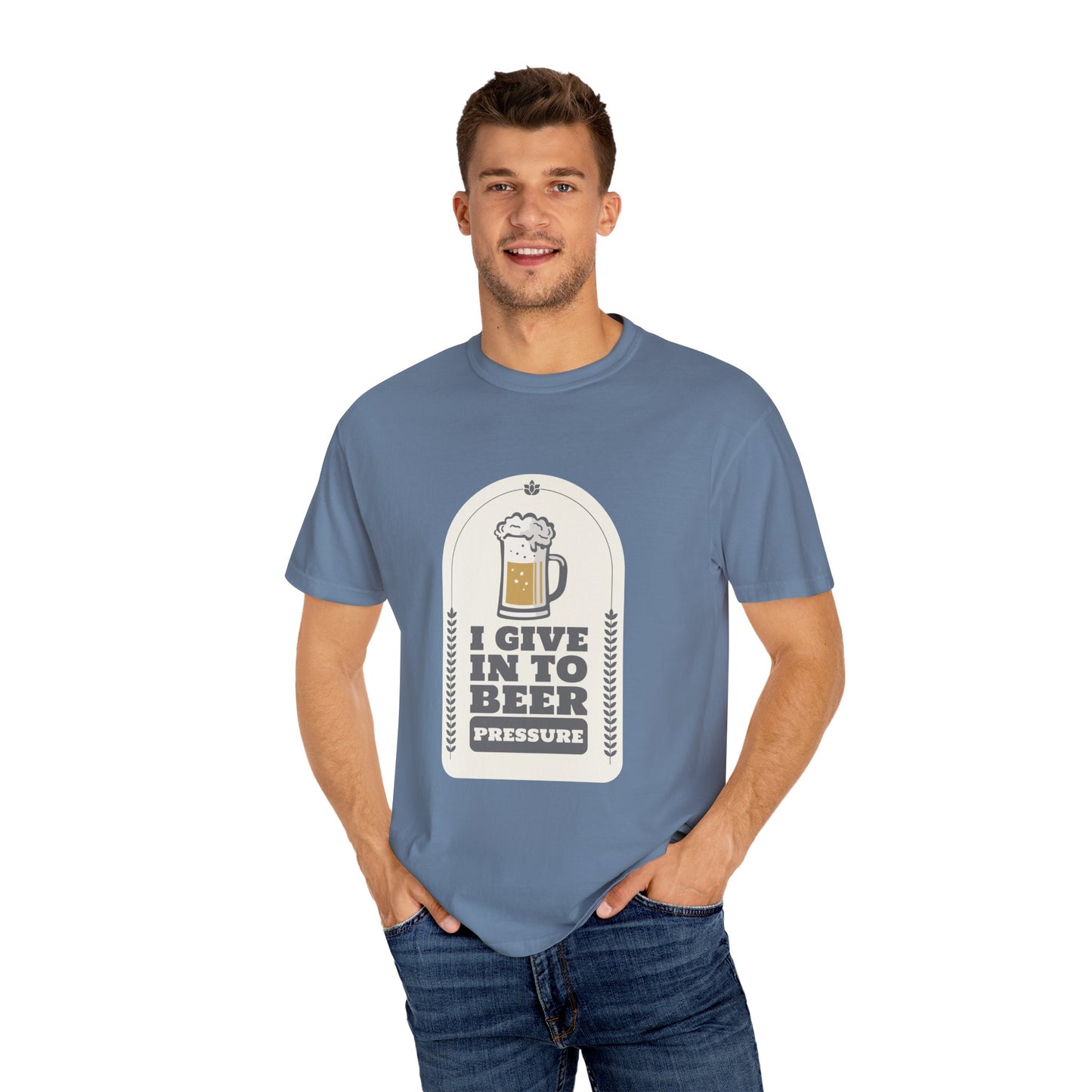 I Give In To Beer Pressure Unisex Garment-Dyed T-shirt