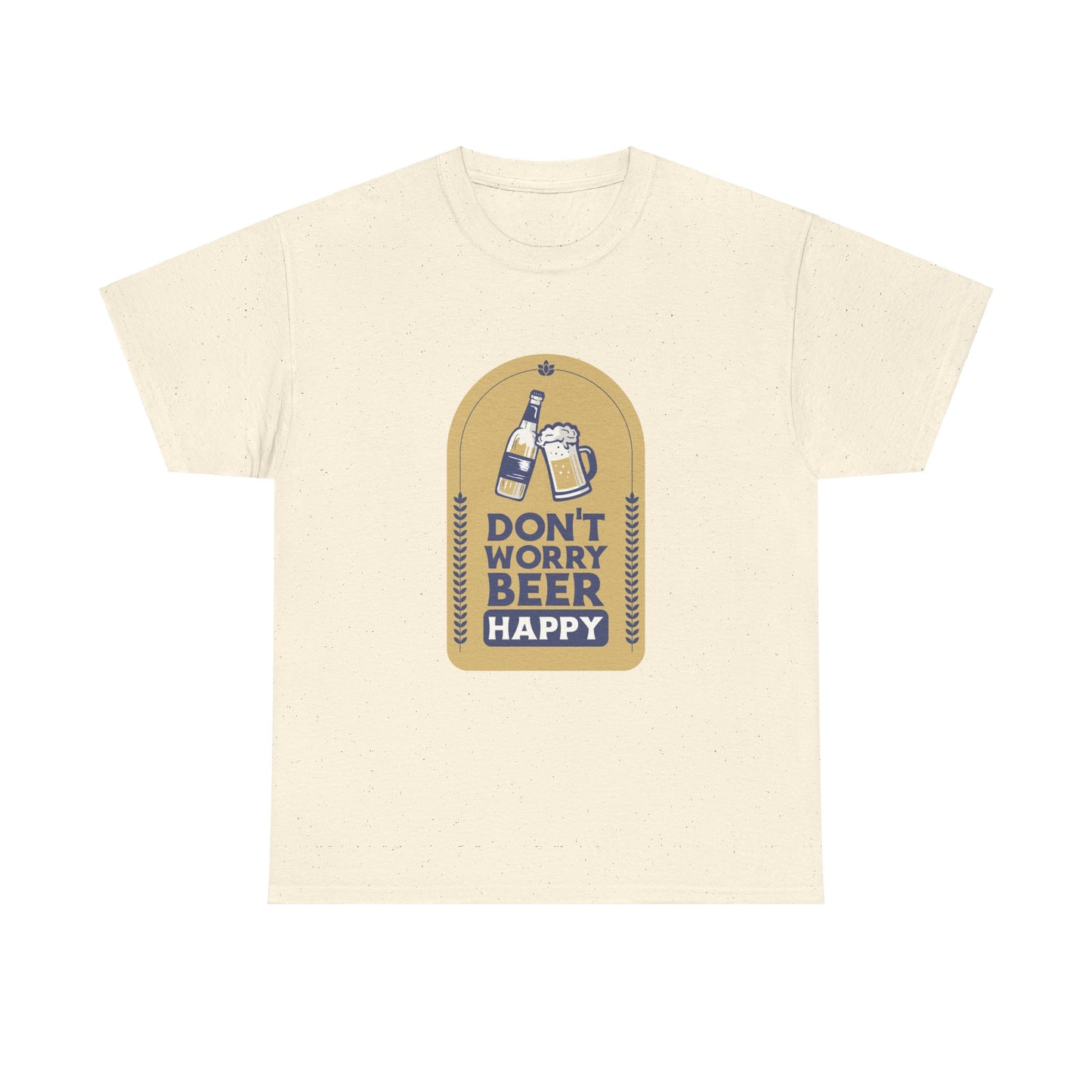 Don't Worry Beer Happy Pressure Unisex Heavy Cotton Tee