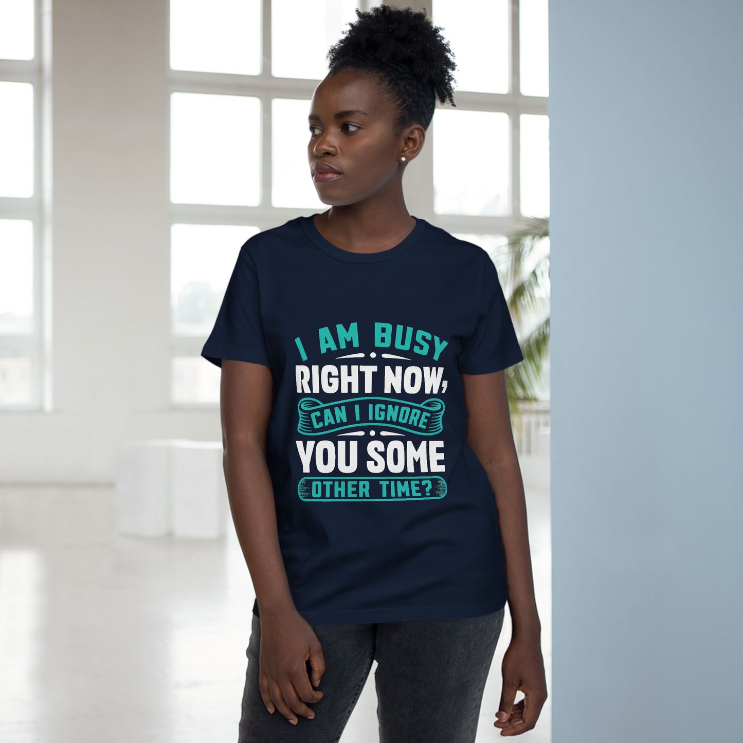 Women’s Relaxed Maple Tee - "I Am Busy Right Now, Can I Ignore You Some Other Time?"