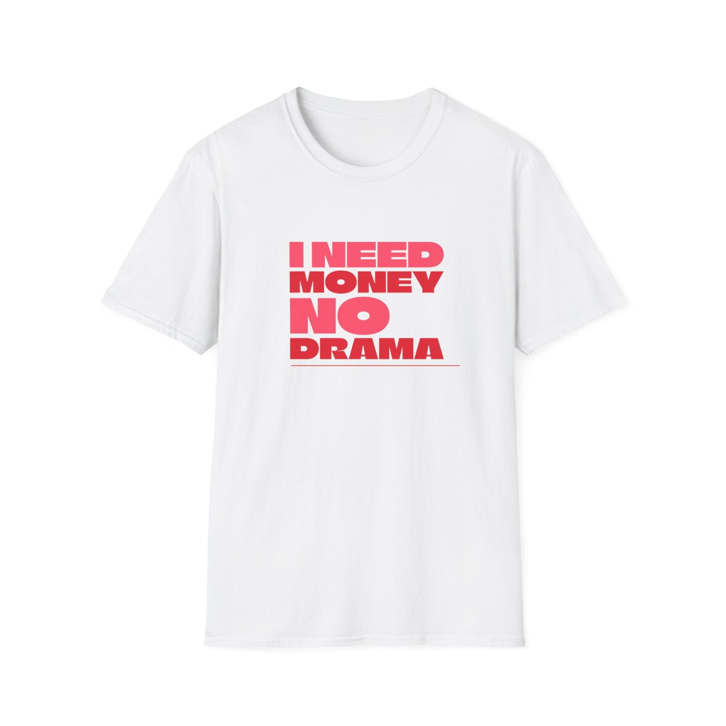 I Need Money No Drama Unisex Softstyle T-Shirt