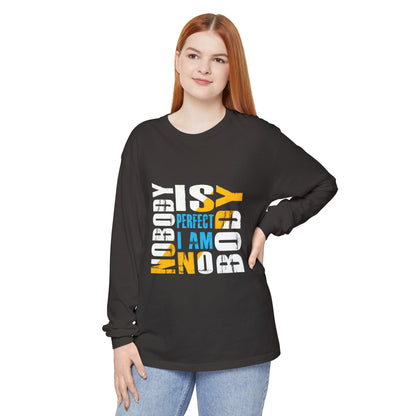 Unisex Long Sleeve T-Shirt - 'Nobody is Perfect, I Am Nobody'