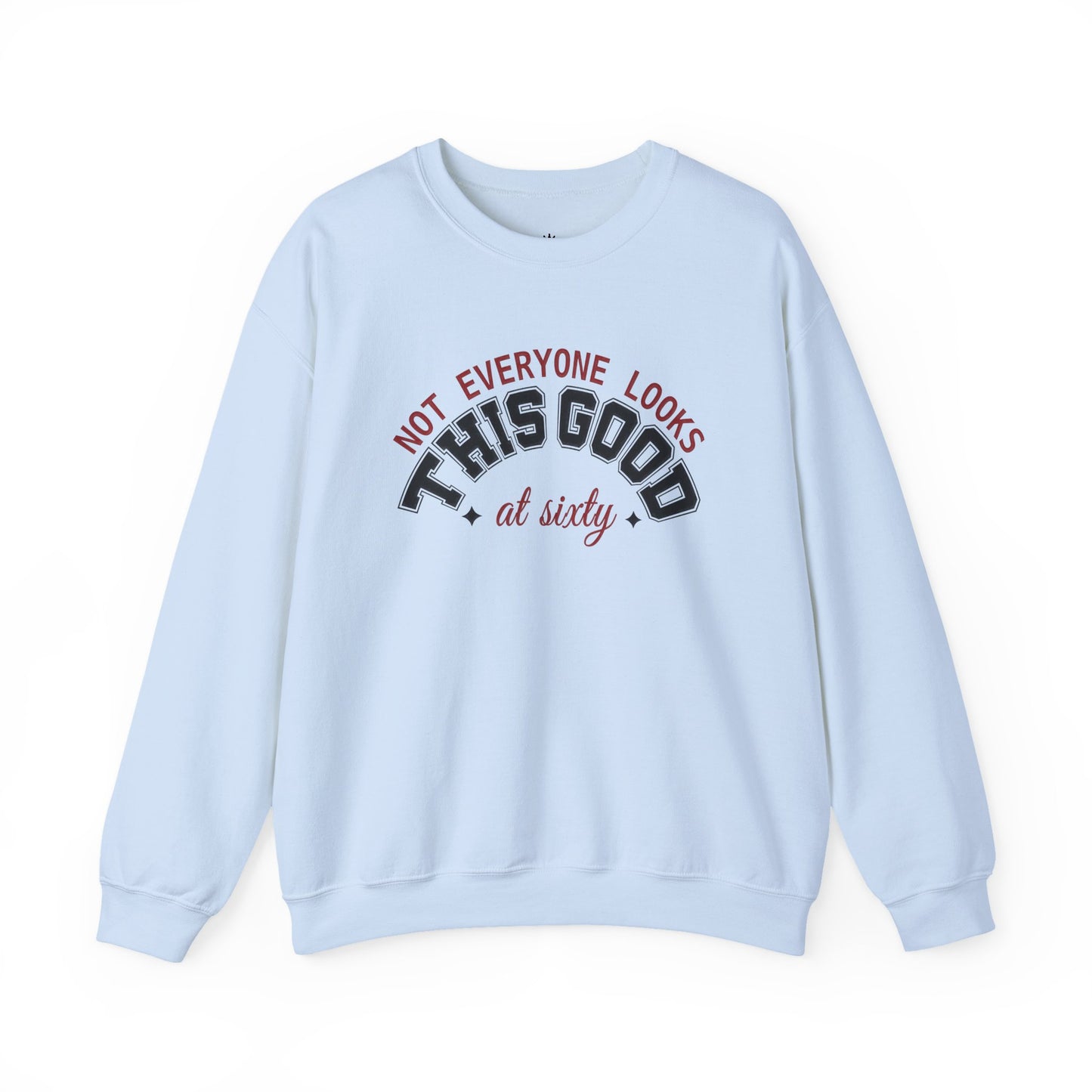 Custom Birthday Sweatshirt — "Not Everyone Looks This Good at ..." Crewneck