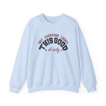 Custom Birthday Sweatshirt — "Not Everyone Looks This Good at ..." Crewneck