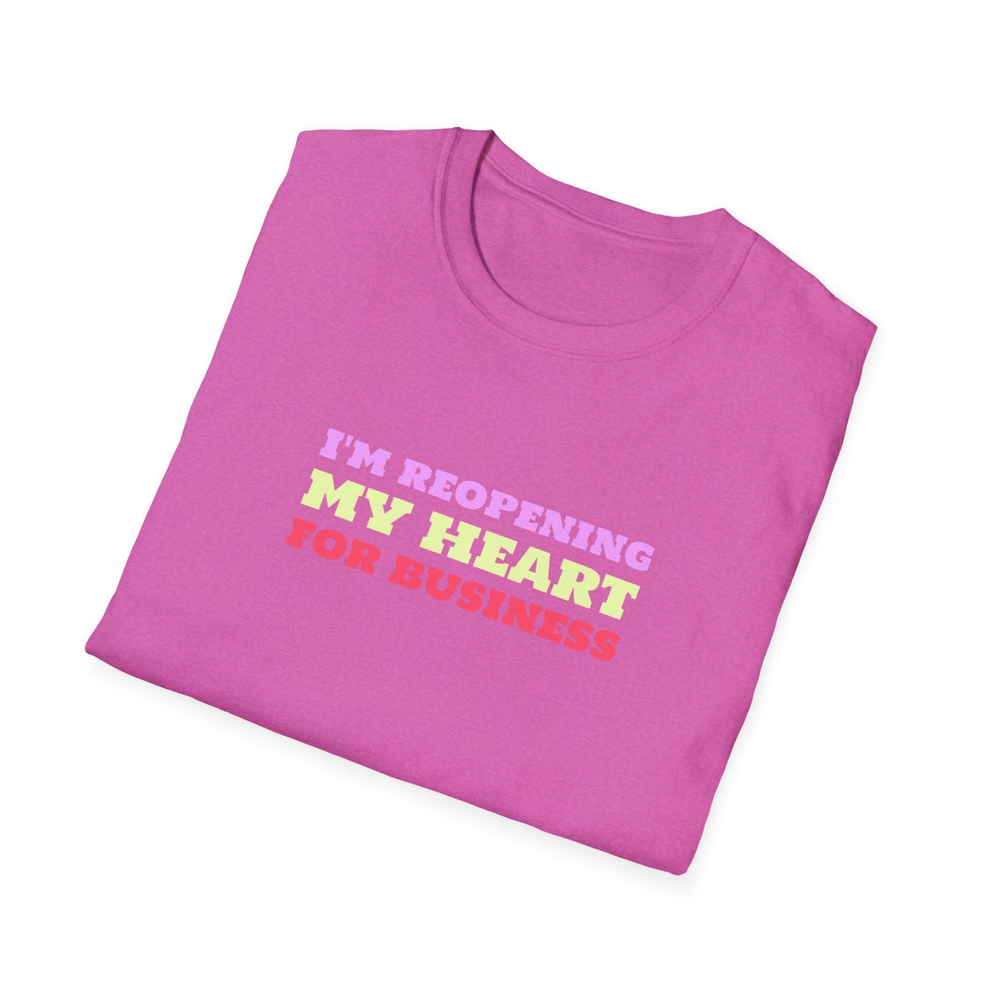 I'm Reopening My Heart For Business Unisex Softstyle T-Shirt