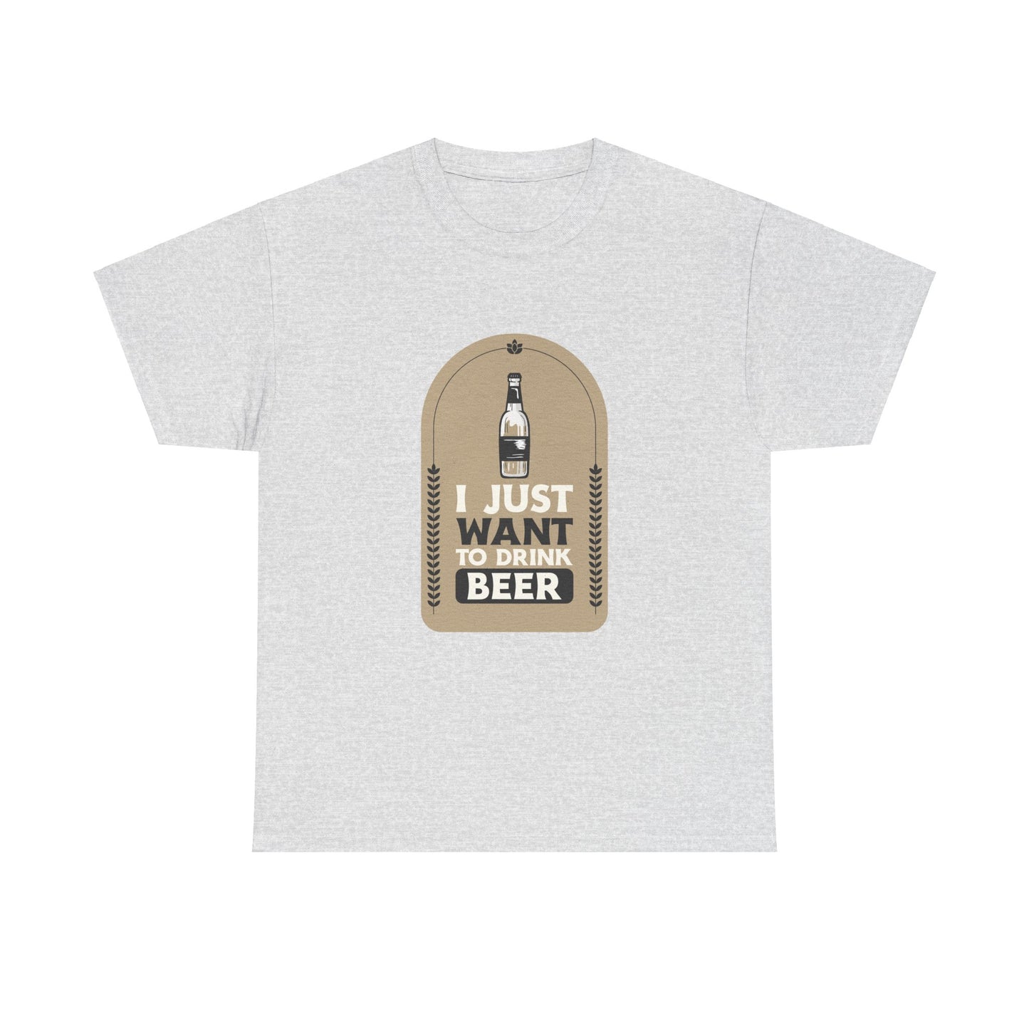 I Just Want To Drink Beer Pressure Unisex Heavy Cotton Tee