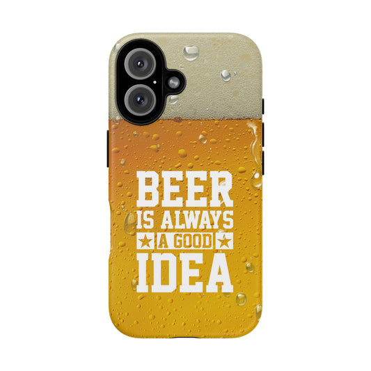 Beer Lovers iPhone Tough Case - "Beer is Always a Good Idea"