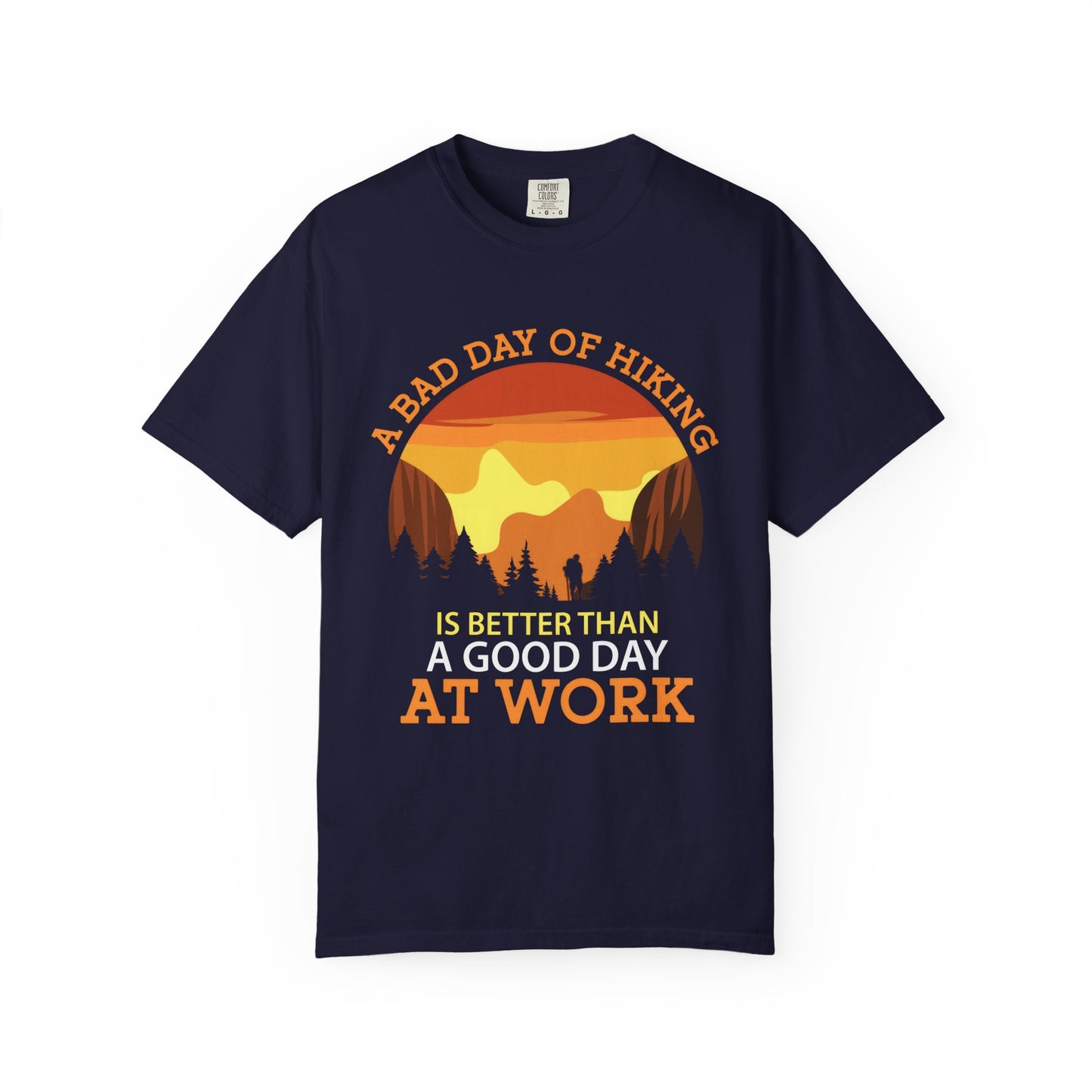A Bad Day of Hiking Unisex Garment-Dyed T-Shirt | Outdoor Adventure Tee