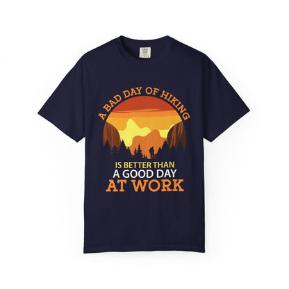 A Bad Day of Hiking Unisex Garment-Dyed T-Shirt | Outdoor Adventure Tee