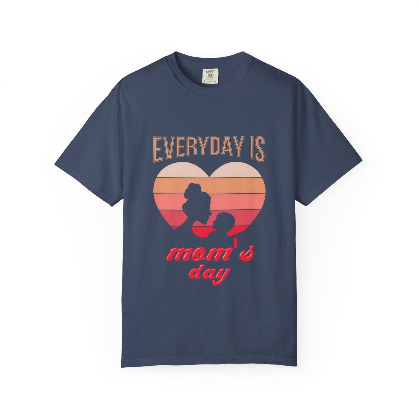 Everyday Is Mom's Day Garment-Dyed T-Shirt
