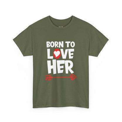 Born To Love Her Tee, Romantic Valentine T-Shirt for Couples  A part