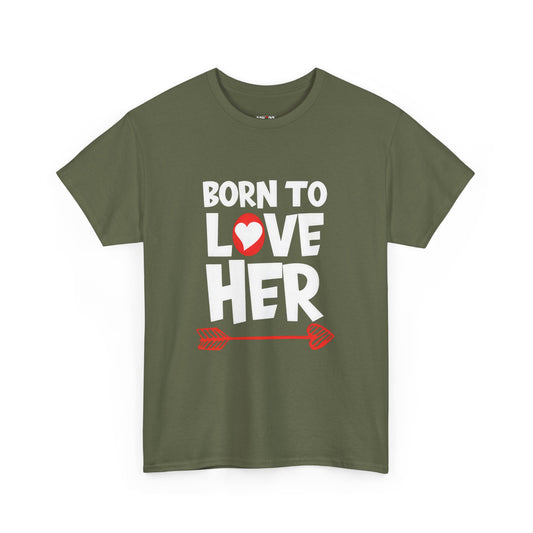 Born To Love Her Tee, Romantic Valentine T-Shirt for Couples  A part
