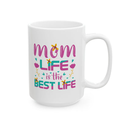 Mom Life Best Life Ceramic Mug - Perfect Gift for Mothers