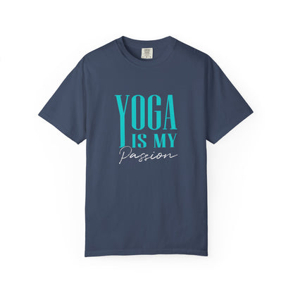 Yoga Is My Passion Unisex Garment-Dyed T-Shirt