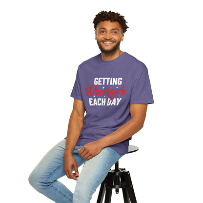 "Getting Stronger Each Day" - Unisex Motivational T-Shirt -